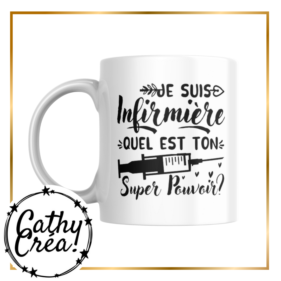 Je suis infirmière. Quel est ton super pouvoir? - mug