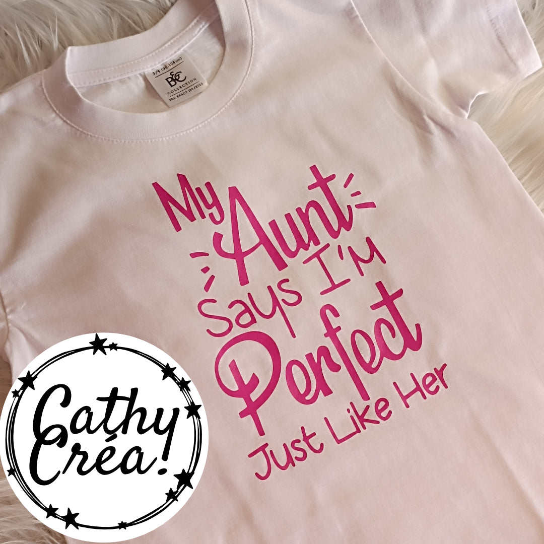 My aunt says I'm perfect just like her - T-shirt