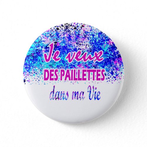Badge - Je veux des paillettes dans ma vie