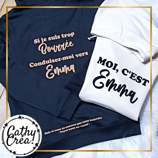 Sweats personnalisés "Bourrée, ramenez-moi vers Emma" - Cathy Créa