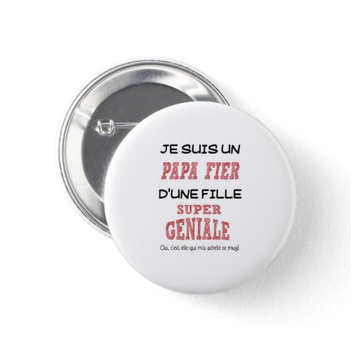 Je suis un papa fier d'une fille super géniale - Badge