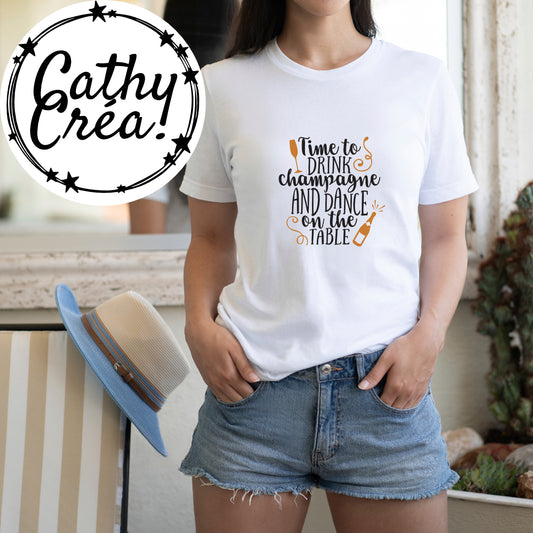 Time to drink champagne  🍾 and dance on the table - t-shirt femme