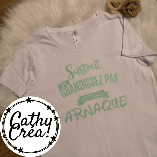 Surtout ne grandissez pas, c'est une arnaque  - T-shirt