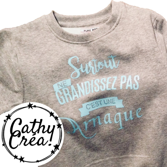 Surtout, ne grandissez pas, c'est une arnaque -  Sweat enfant