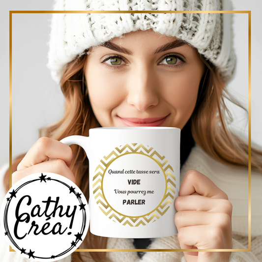 Quand cette tasse sera vide, vous pourrez me parler - Mug